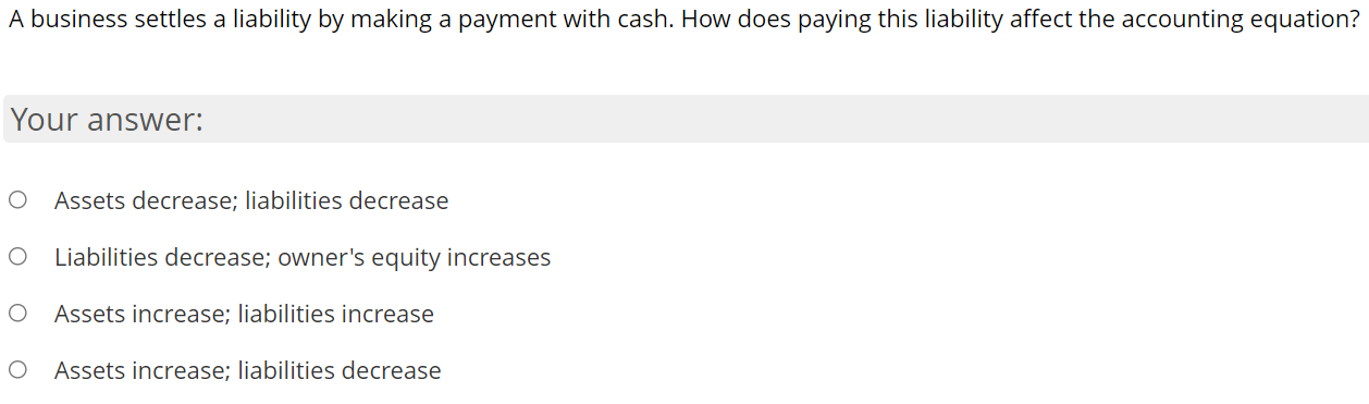  A business settles a liability by making a payment with cash.