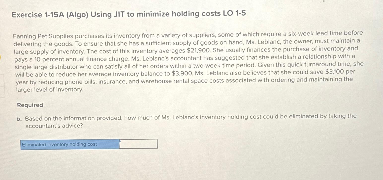  Exercise 1-15A (Algo) Using JIT to minimize holding costs LO 1-5