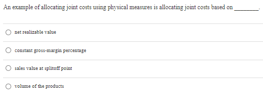 An example of allocating joint costs using physical measures is allocating