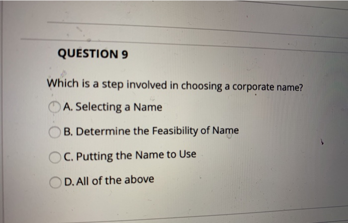  QUESTION 9 Which is a step involved in choosing a corporate