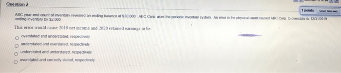  Question 2 1 points Save Answer ABC year-end count of inventory