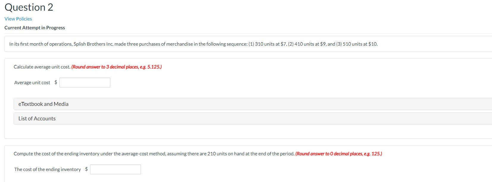 Question 2 View Policies Current Attempt in Progress In its first