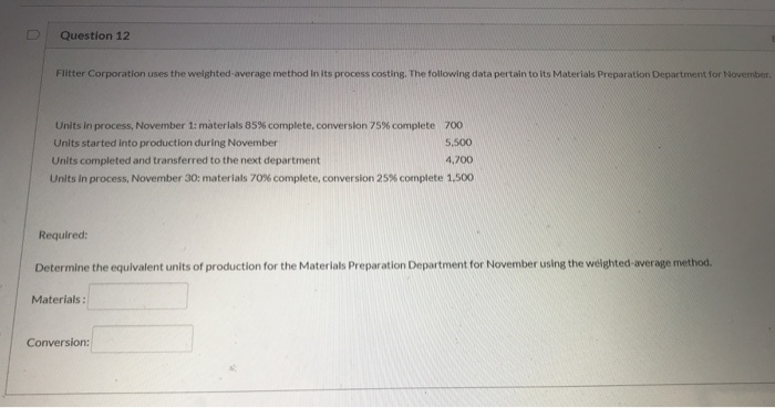  Question 12 Flitter Corporation uses the weighted average method in its