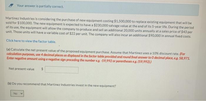  Your answer is partially correct. Martinez Industries is considering the purchase
