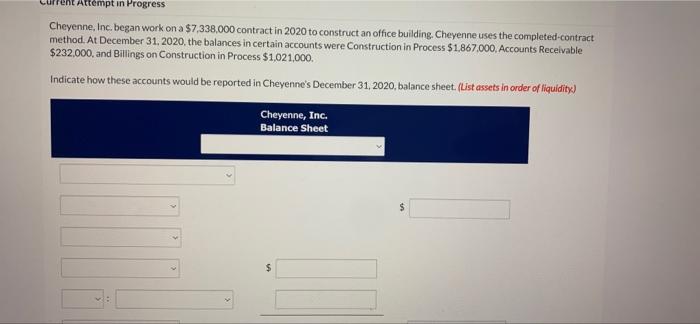  Attempt in Progress Cheyenne, Inc. began work on a $7,338,000 contract