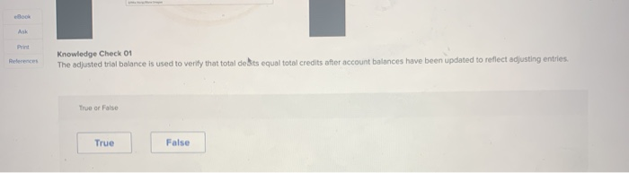  References Knowledge Check 01 The adjusted trial balance is used to