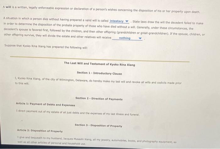  A will is a written, legally enforceable expression or declaration of