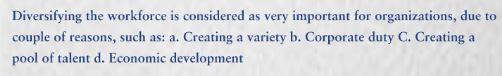 Diversifying the workforce is considered as very important for organizations, due