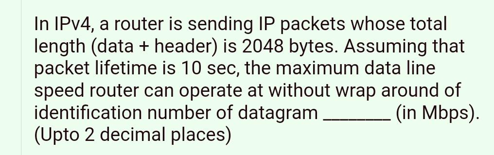 provide answer only In IPv4, a router is sending IP packets whose