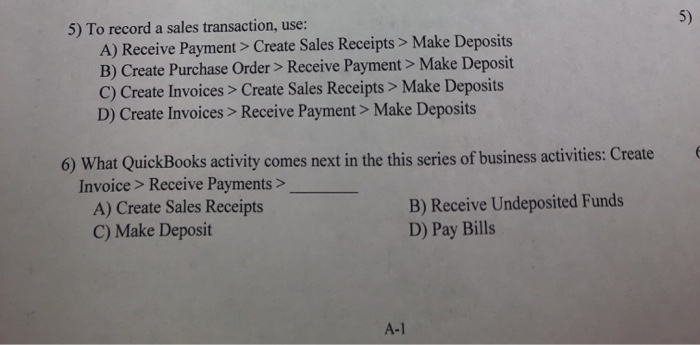 correct answer 5) To record a sales transaction, use: A) Receive Payment