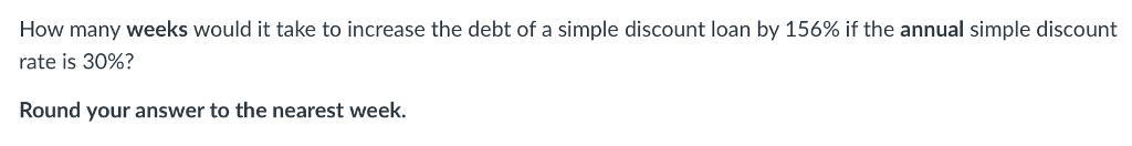 How many weeks would it take to increase the debt of