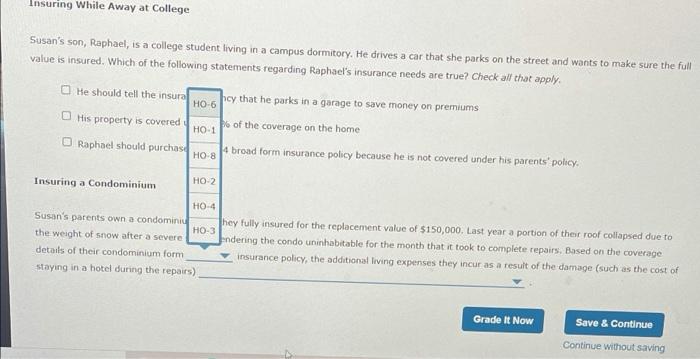 home, and is looking to buy a homeowner's insurance policy. She feels