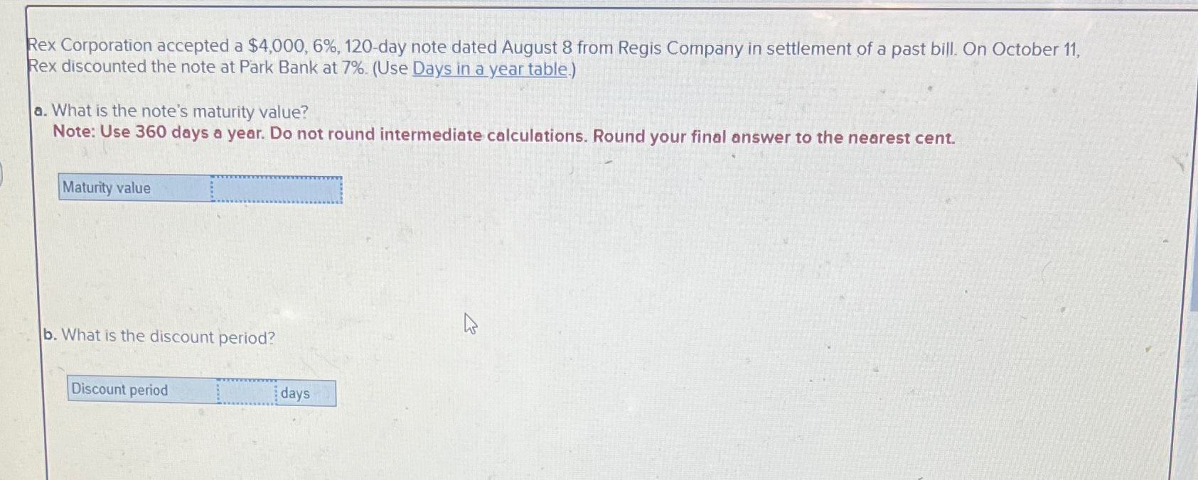  Rex Corporation accepted a $4,000,6%,120-day note dated August 8 from Regis