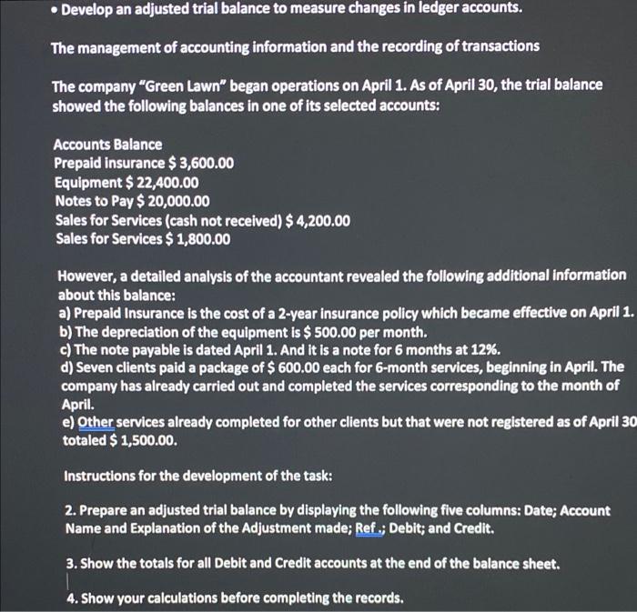  Develop an adjusted trial balance to measure changes in ledger accounts.