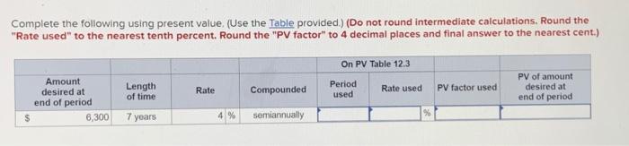  Complete the following using present value. (Use the table provided.) (Do