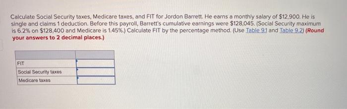 deducts Social Security, Medicare, and FIT (by percentage method) from his earnings.