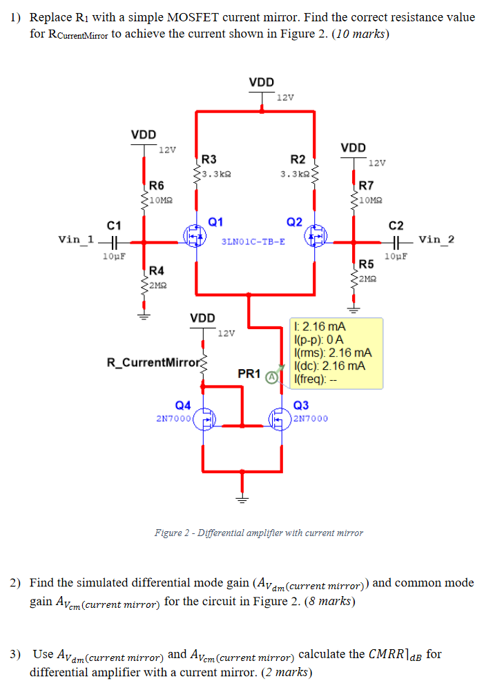 1) Replace R1 with a simple MOSFET current mirror. Find the
