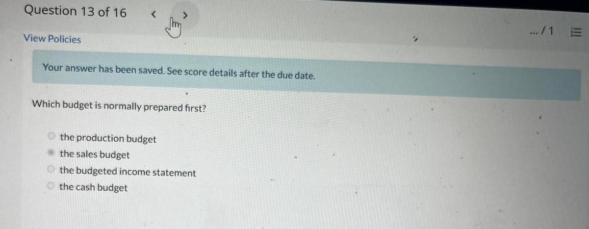 Question 13 of 16 View Policies Your answer has been saved. See