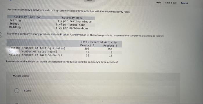 8 Assume a company's activity based costing system includes three octivities with