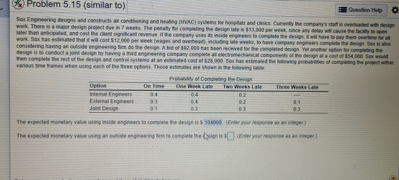 Problem 5.15 (similar to) Question Help Sox Engineering designs and constructs