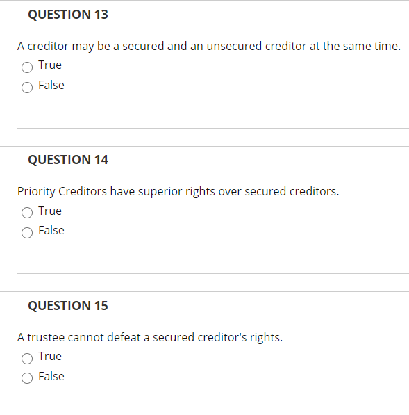  QUESTION 13 A creditor may be a secured and an unsecured