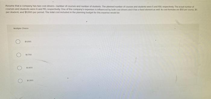 company has two cost drivers-number of courses and number of students. The
