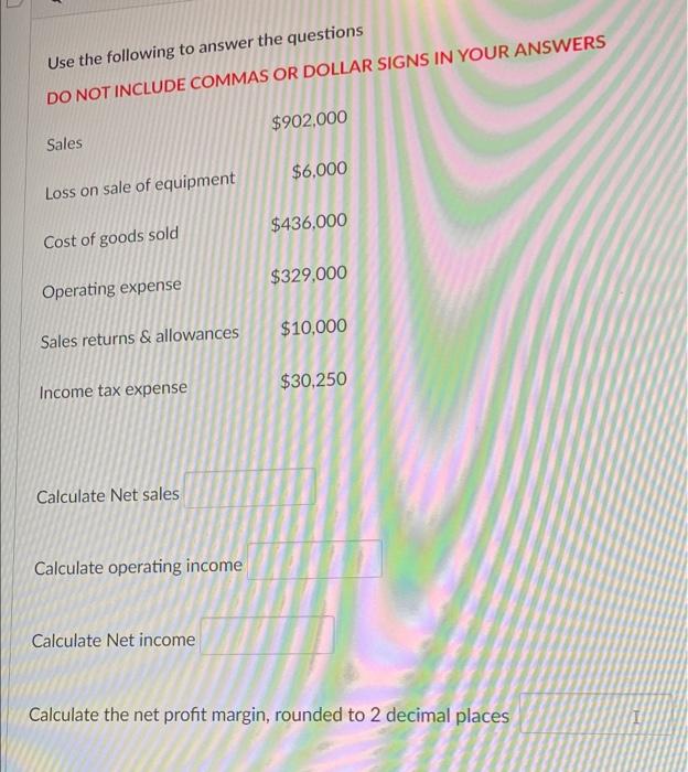 answer asap Use the following to answer the questions DO NOT INCLUDE