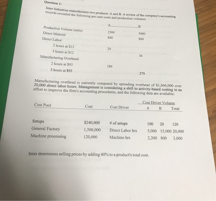  This is all one question. Question 1: Inter Industries manufactures two