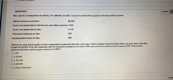  MI 2 points QUESTION 2 Max, age 50, is employed as