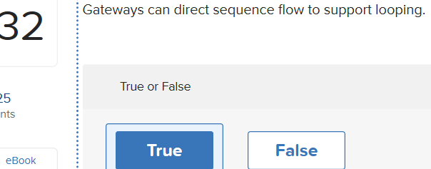  32 Gateways can direct sequence flow to support looping. True or