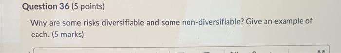 good comments and likes! Question 36 (5 points) Why are some risks