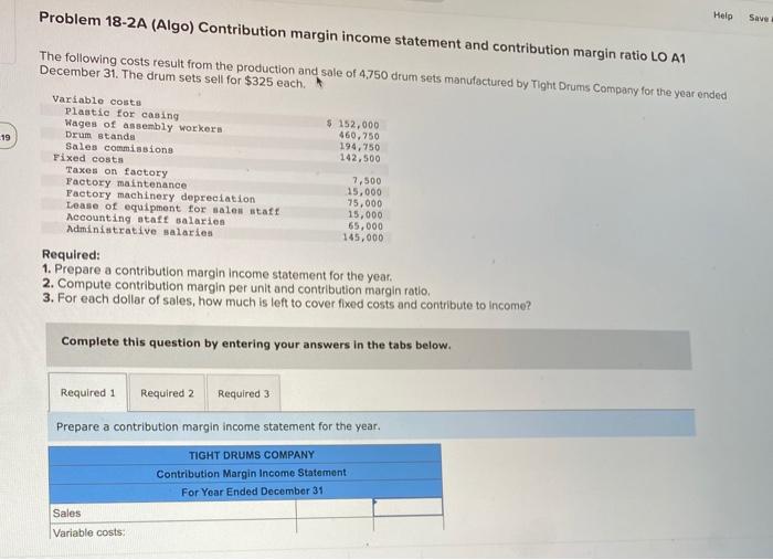  Problem 18-2A (Algo) Contribution margin income statement and contribution margin ratio