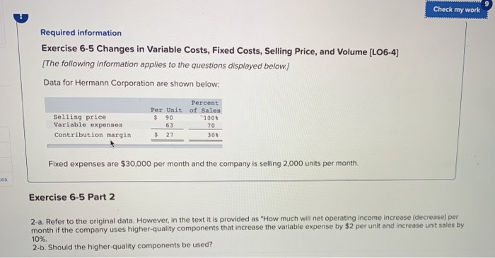  Check my work Required information Exercise 6-5 Changes in Variable Costs,