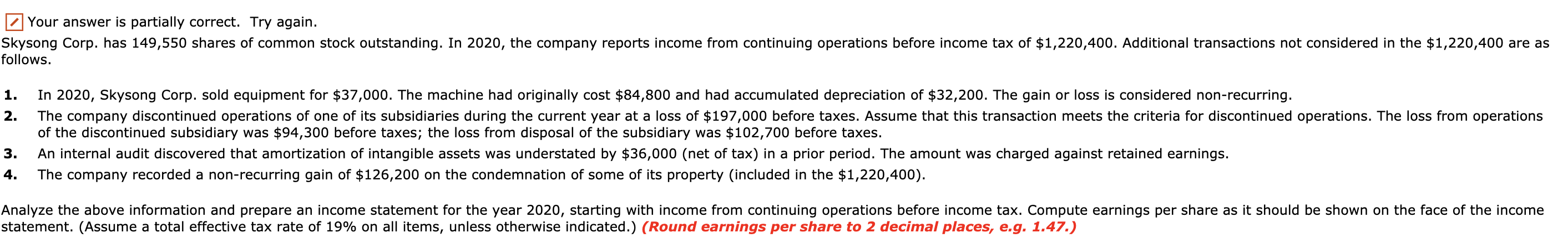  Your answer is partially correct. Try again. Skysong Corp. has 149,550