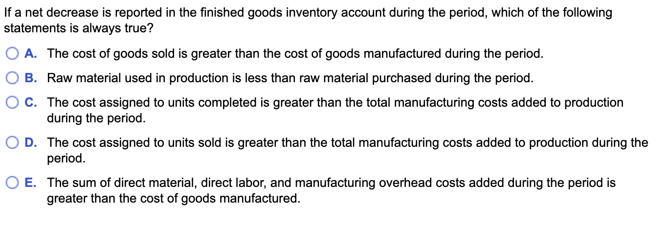  If a net decrease is reported in the finished goods inventory