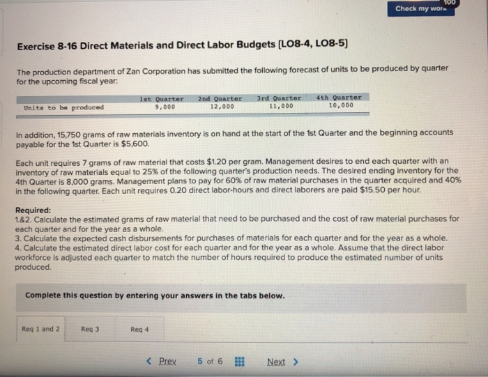  Check my worn Exercise 8-16 Direct Materials and Direct Labor Budgets