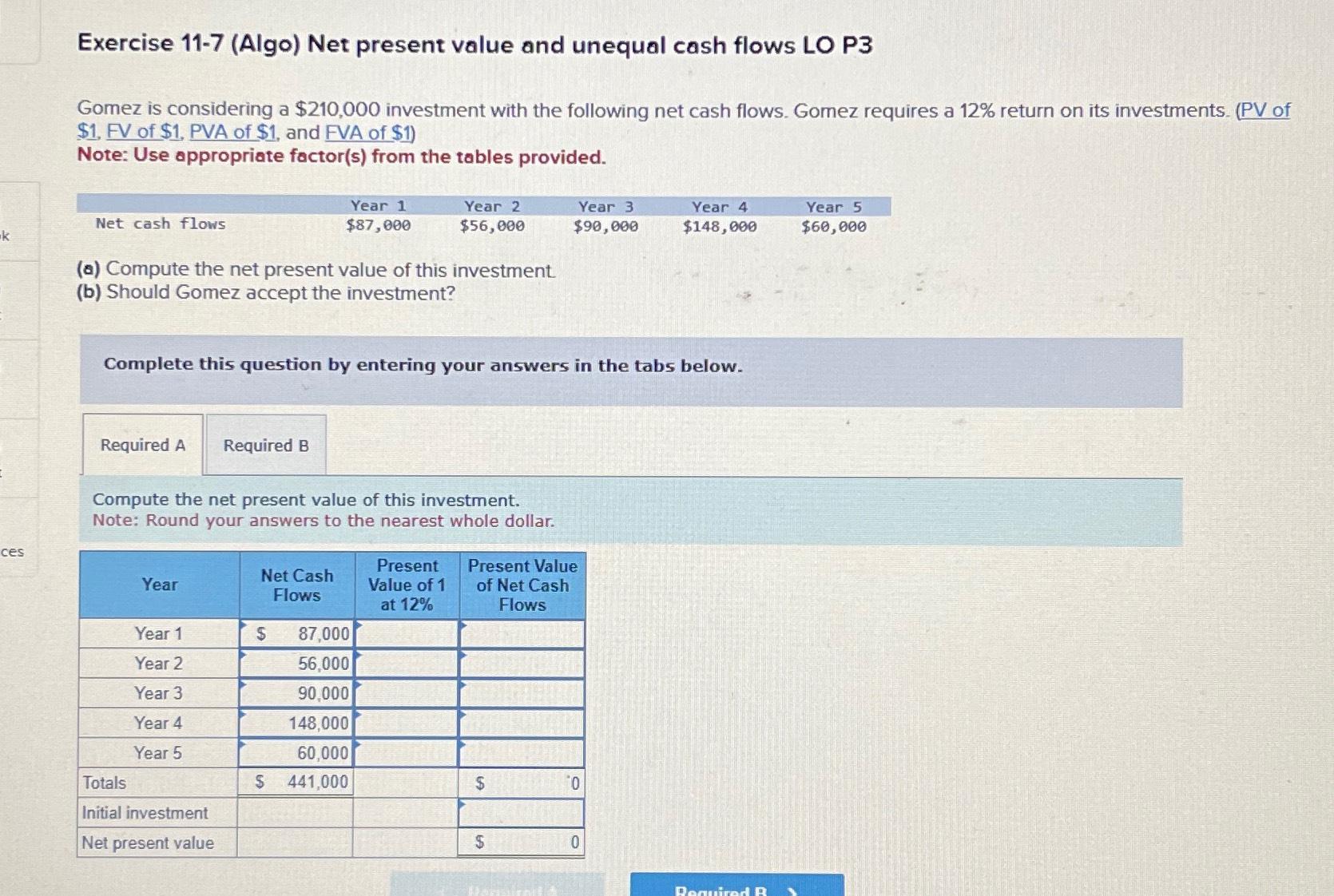  Exercise 11-7(Algo) Net present value and unequal cash flows LO P3