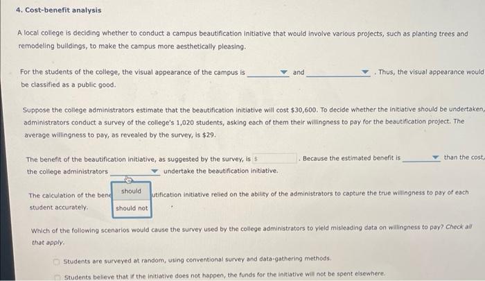 a public good. Suppose the coliege administrators estimate that the beautification initiative