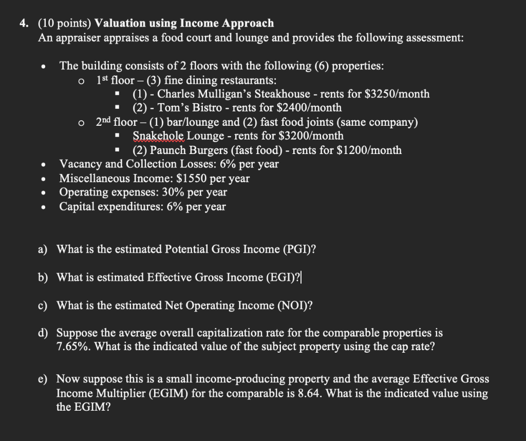  4. (10 points) Valuation using Income Approach An appraiser appraises a