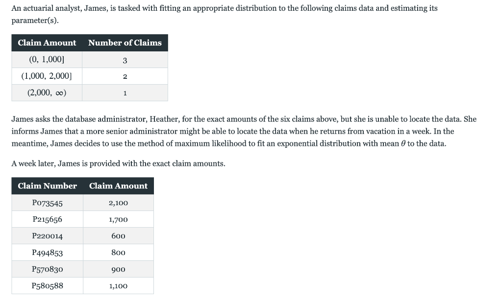  An actuarial analyst, James, is tasked with fitting an appropriate distribution