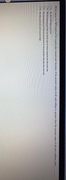  When using the NPV method for a particular investment decision, if