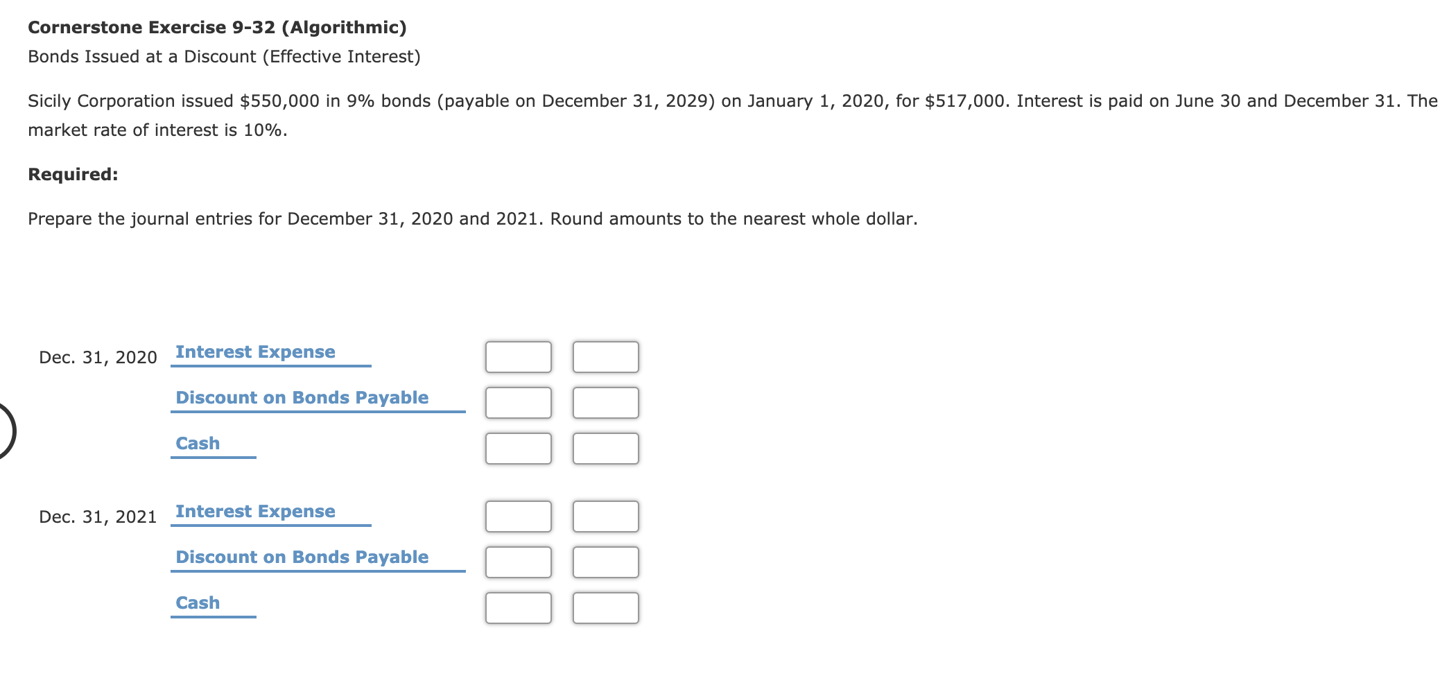 Cornerstone Exercise 9-32 (Algorithmic) Bonds Issued at a Discount (Effective Interest)