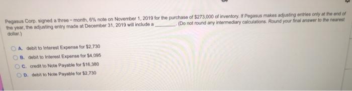  Pegasus Corp. signed a three-month, 6% note on November 1, 2019