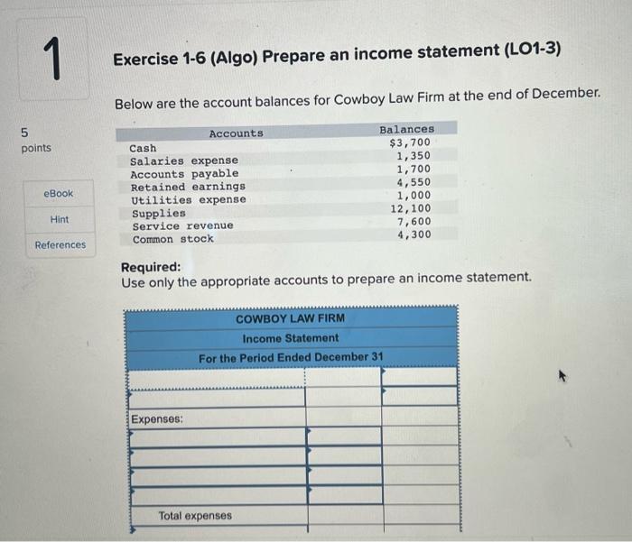  Exercise 1-6 (Algo) Prepare an income statement (LO1-3) Below are the