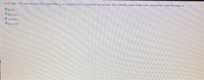  A 60 day, 12% note for $10,823, dated May 1, is