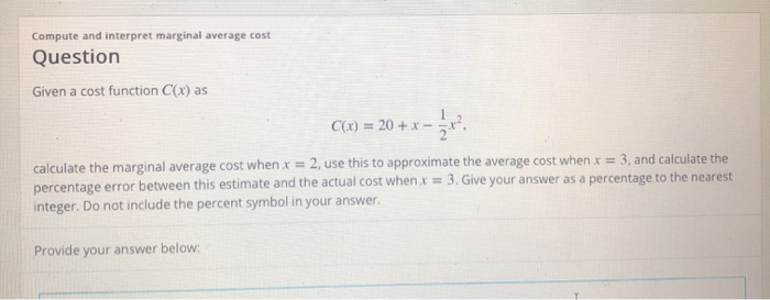  Compute and interpret marginal average cost Question Given a cost function