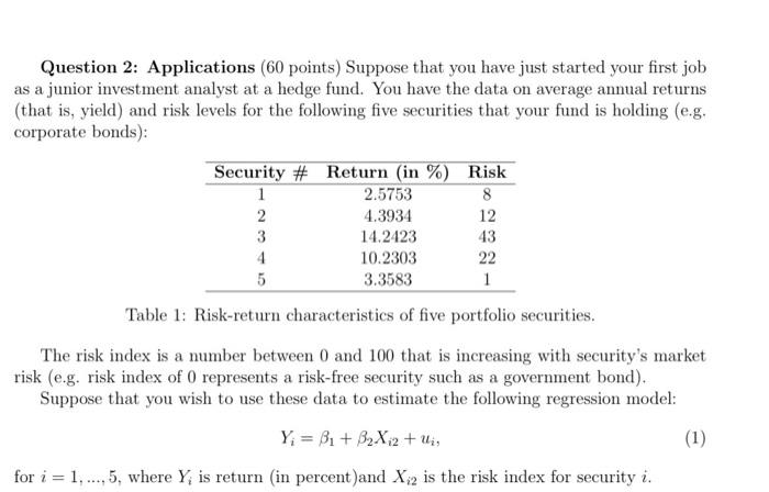  Question 2: Applications (60 points) Suppose that you have just started