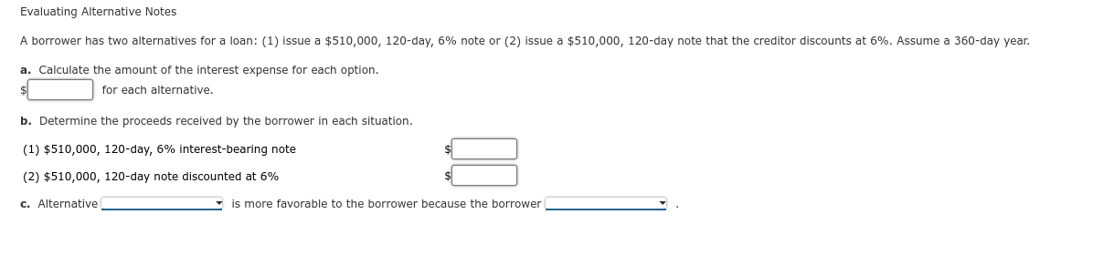 Evaluating Alternative Notes A borrower has two alternatives for a loan: