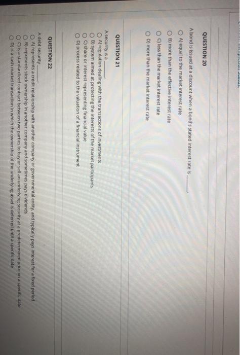  QUESTION 20 A bond is issued at a discount when a