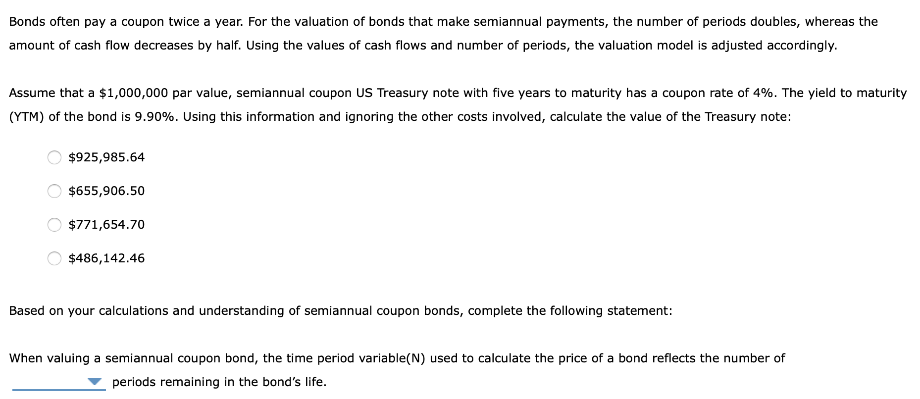 Bonds often pay a coupon twice a year. For the valuation